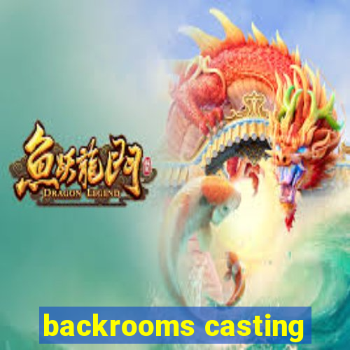 backrooms casting